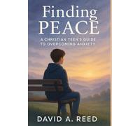 Finding Peace: A Christian Teen’s Guide to Overcoming Anxiety