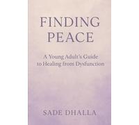 Finding Peace: A Young Adult's Guide to Healing from Dysfunction