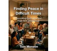Finding Peace in Difficult Times: Discovering God’s Love and Hope for a Small Group: 1