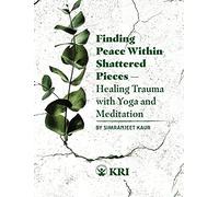 Finding Peace Within Shattered Pieces: Healing Trauma with Yoga and Meditation