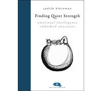 Finding Quiet Strength: Emotional Intelligence, Embodied Awareness: 0