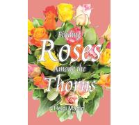 Finding Roses Among the Thorns