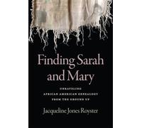 Finding Sarah and Mary: Unraveling African American Genealogy from the Ground Up