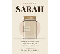 Finding Sarah: You Can't Read the Label from Inside the Jar: A Modern Fable for Real Women