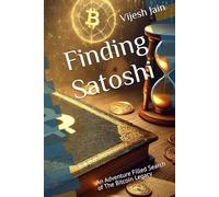 Finding Satoshi: An Adventure Filled Search of The Bitcoin Legacy