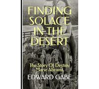 FINDING SOLACE IN THE DESERT: The Story Of Destiny Marie Abrams