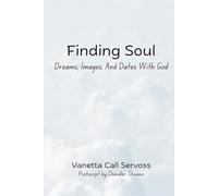 Finding Soul: Dreams, Images, And Dates With God
