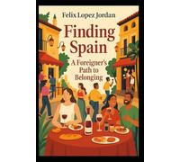 Finding Spain: A Foreigner's Path to Belonging
