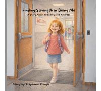 Finding Strength in Being Me: A story about friendship and kindness