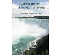Finding Strength in the Midst of Change: Journaling Through The Pivot - Volume III