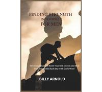 Finding Strength In Yourself For Men: Devotional Guide to Boost Your Self-Esteem and Heal Your Inner Child Each Day with God's Word