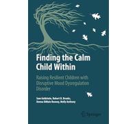 Raising Resilient Children With Disruptive Mood Dysregulation Disorder: Finding the Calm Child Within