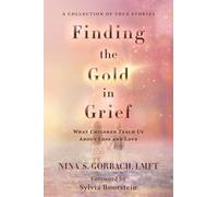 Finding the Gold in Grief: What Children Teach Us about Loss and Love