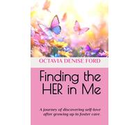 Finding the HER in Me: A journey of discovering self-love after growing up in foster care.