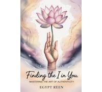 Finding The I In You: Mastering the Art Of True Authenticity