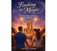 Finding The Magic: How the Magic of Disney Changed Me