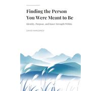 Finding the Person You Were Meant to Be: Identity, Purpose, and Inner Strength Within