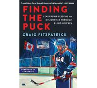Finding the Puck: Leadership Lessons from One Man's Journey Through Blind Hockey