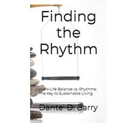 Finding the Rhythm: Work-Life Balance vs. Rhythms: The Key to Sustainable Living