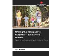Finding the right path to happiness - even after a divorce: A guide for teachers on working with children of divorce