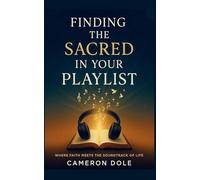 Finding The Sacred in Your Playlist
