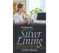 Finding the Silver Lining: One girl's journey into adulthood, loss and faith