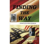 FINDING THE WAY: Memoirs of an Italian immigrant
