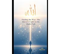 Finding the Way: The Quran's Light on the Right Path