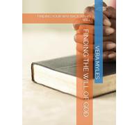 FINDING THE WILL OF GOD: FINDING YOUR WAY BACK TO HIS WILL