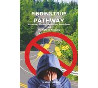 Finding True Pathway: A journey through addiction, breakdown and the fight for recovery