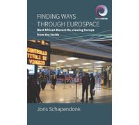 Finding Ways Through Eurospace: West African Movers Re-viewing Europe from the Inside