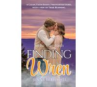 Finding Wren: A Firefighter, Running, Slow Burn, Faith Based Romance