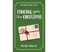 Finding You This Christmas: A Sweet Off-Limits Holiday RomCom (Letters to Mrs. Claus) Digitally Signed Edition