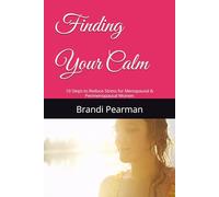 Finding Your Calm: 10 Steps to Reduce Stress for Menopausal & Perimenopausal Women