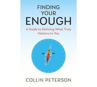 Finding Your Enough: A Guide to Defining What Truly Matters to You