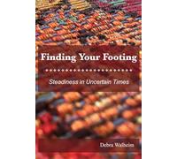 Finding Your Footing: Steadiness in Uncertain Times
