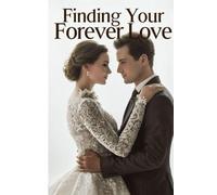 Finding your Forever Love: Your Guide to Identifying and Attracting Your Future Husband