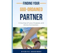 Finding Your God-Ordained Partner: A Journey to Love, Purpose, and Divine Connection