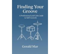 Finding Your Groove: The Rhythm of Discipline and Self-Growth: A rhythmic guide to discipline, mindfulness, and personal flow