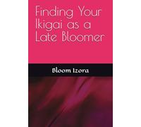 Finding Your Ikigai as a Late Bloomer