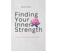 FINDING YOUR INNER STRENGTH: A Journey to Resilience and Perseverance