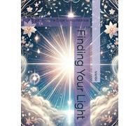 Finding Your Light: A Guide from the Edge to Abundance