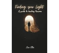 Finding your light, a guide to healing trauma
