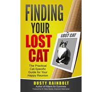 Finding Your Lost Cat: The Practical Cat-Specific Guide for your Happy Reunion