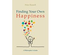 Finding Your Own Happiness: A philosopher's guide
