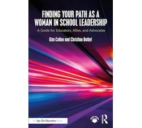 Finding Your Path as a Woman in School Leadership: A Guide for Educators, Allies, and Advocates