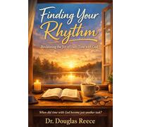 Finding Your Rhythm: Reclaiming the Joy of Daily Time With God