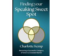 Finding Your Speaking Sweet Spot: Becoming a Successful Category of One in a Crowded Market