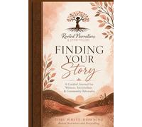 Finding Your Story: A Guided Journal for Writers, Storytellers & Community