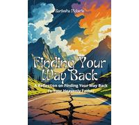Finding Your Way Back: A Reflection on Finding Your Way Back To Your Heavenly Father